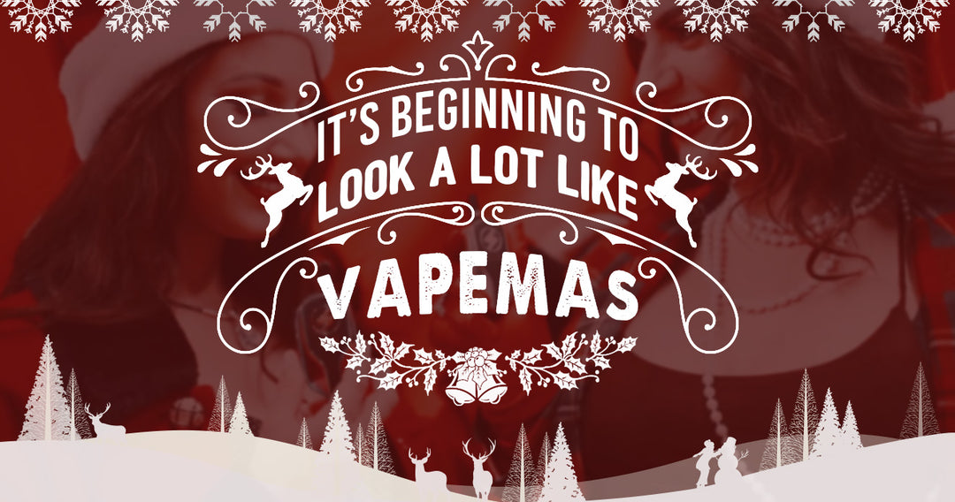Looking a Lot Like Vapemas