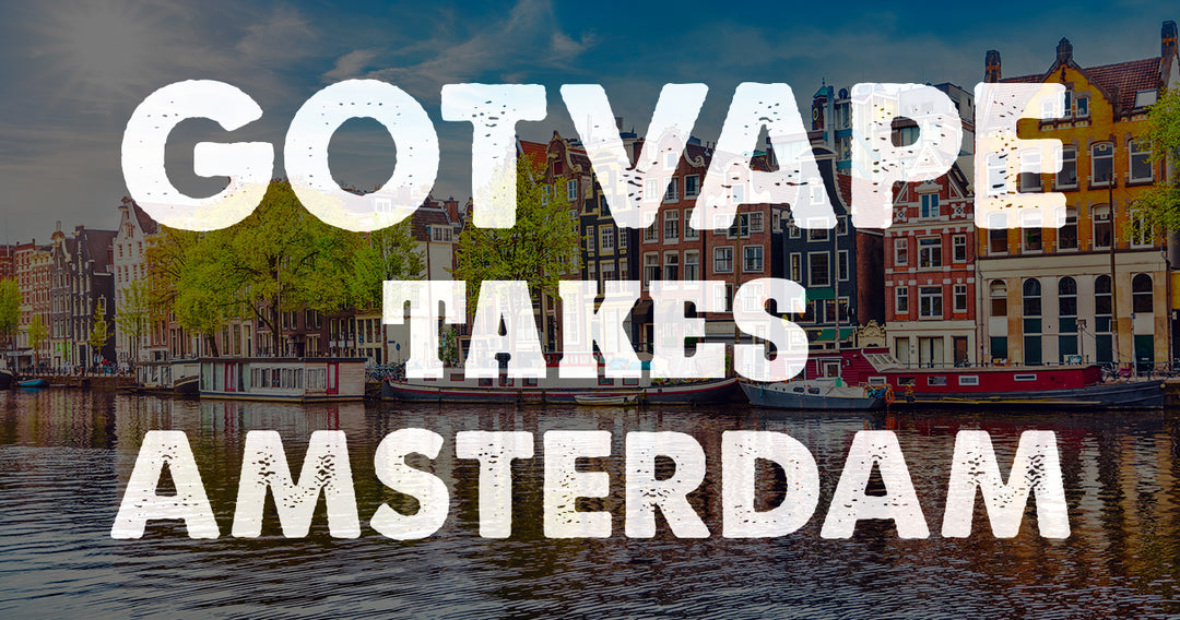 Got Vape Takes Amsterdam