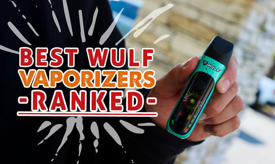 Best Wulf Vaporizers Ranked (2026 Guide)