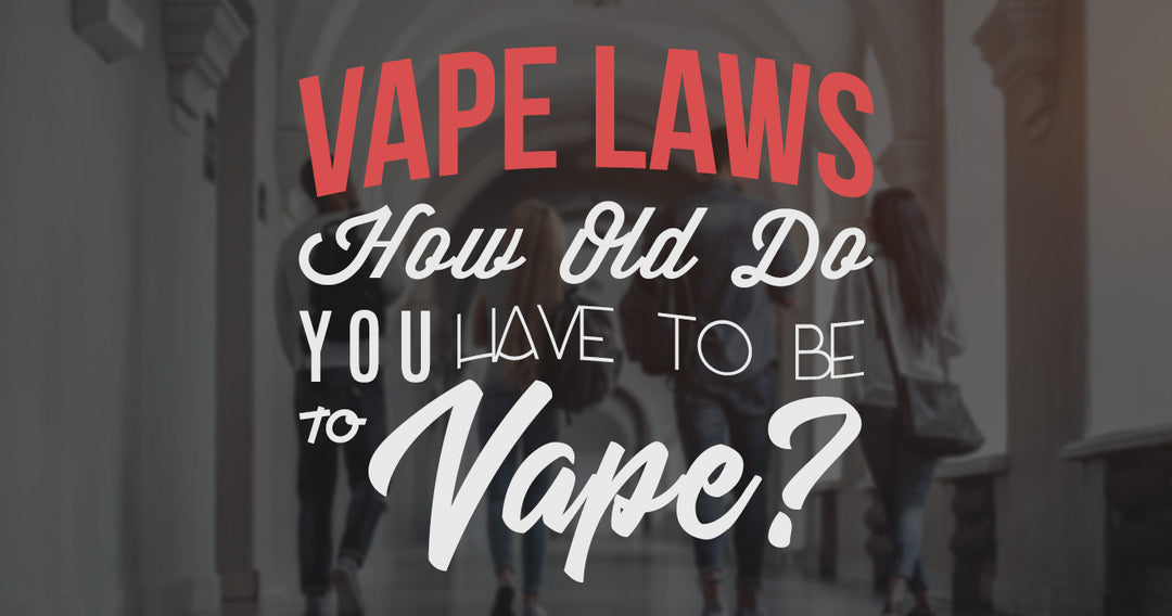 Vape Laws: How Old Do You Have to Be